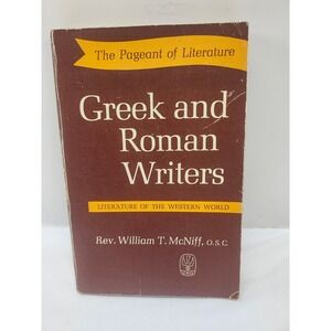 Greek and Roman Writers Pageant of Literature Rev William T McNiff 1962 Vintage